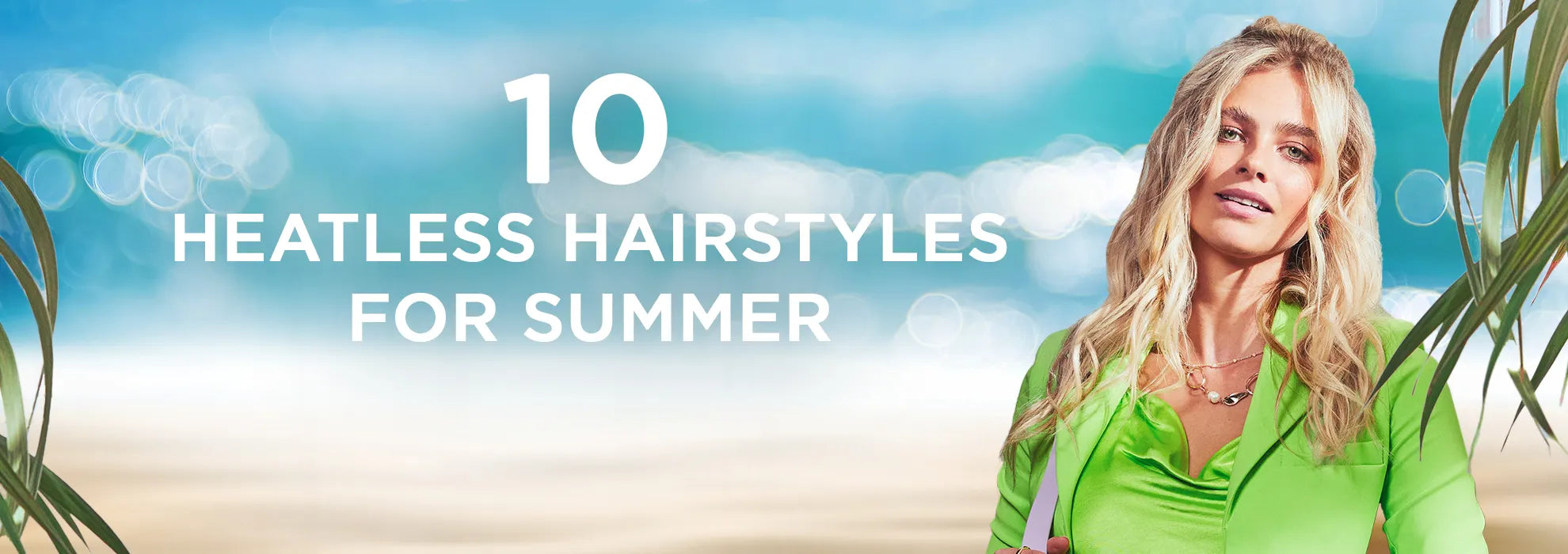 A beach background with a blonde haired model and the text '10 heatless hairstyles for summer'.